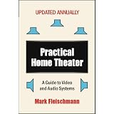 Practical Home Theater: A Guide to Video and Audio Systems (2008 Edition)