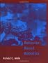 Behavior-based Robotics (Intelligent Robotics & Autonomous Agents) (Intelligent Robotics & Autonomous Agents Series)