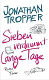 Sieben verdammt lange Tage: Roman