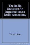 The radio universe : an introduction to radio astronomy and outer space