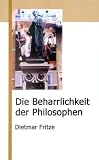 Die Beharrlichkeit der Philosophen: The Persistance of the Philosophers - Dietmar Fritze
