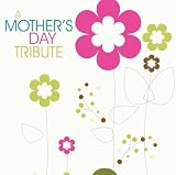 A Mothers Day Tribute