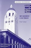 Why Government Is the Problem (Essays in Public Policy)