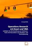 Produkt-Bild: Operations Research mit Excel und VBA: Leitfaden f&uuml;r die Erstellung von Software-Tools mit Heuristiken zur Standort- und Tourenplanung