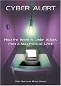 Cyber Alert: How the World Is Under Attack from a New Form of Crime