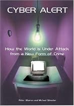 Cyber Alert: How the World Is Under Attack from a New Form of Crime
