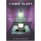 Click here to buy Cyber Alert: How the World Is Under Attack from a New Form of... by  Peter Warren and Michael Streeter.