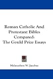 Roman Catholic and Protestant Bibles Compared: The Gould Prize Essays