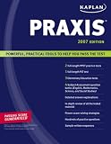 Kaplan PRAXIS 2007 Edition (Kaplan Praxis)
