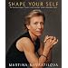 Shape Your Self. My 6-Step Diet and Fitness Plan to Achieve the Best Shape of Your Life.