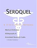 View Book 'Seroquel: A Medical Dictionary, Bibliography, And Annotated Research Guide To Internet References'