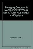 Emerging concepts in management : process, behavioral, quantitative and systems