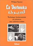 La Derbouka : Technique fondamentale et initiation aux rythmes arabes