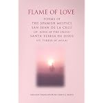 Flame of Love: Poems of the Spanish Mystics St. John of the Cross And St. Teresa of Avila book cover