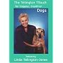 The Tellington TTouch for Happier, Healthier Dogs