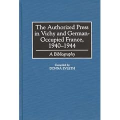 The Authorized Press in Vichy and German-Occupied France, 1940-1944: A Bibliography