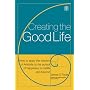 Creating the Good Life: It's Not Just About the Money: How to Apply the Wisdom of Aristotle to the Pursuit of Happiness