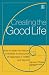 Creating the Good Life