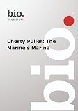 Biography -- Biography Chesty Puller: The Marine's Ma