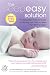 The Sleepeasy Solution: The Exhausted Parent s Guide to Getting Your Child to Sleep from Birth to Age 5