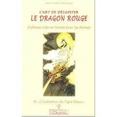 L'art de d�capiter le Dragon Rouge : Alchimie interne tao�ste pour les femmes