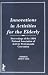 Book Innovations in Activities for the Elderly: Proceedings of the 1984 National Association of Activity Professionals Convention