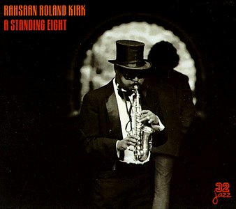 Rahsaan Roland Kirk - A Standing Eight - Zortam Music