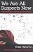 We Are All Suspects Now: Untold Stories from Immigrant America After 9/11 by Tram Nguyen