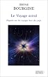 Le Voyage astral : Enqu�te sur les voyages hors du corps
