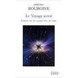 Le Voyage astral : Enqu�te sur les voyages hors du corpspar J�r�me Bourgine
