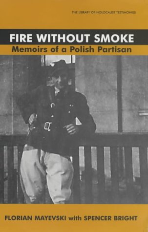 Fire without Smoke: Memoirs of a Polish Partisan (Holocaust Studies)