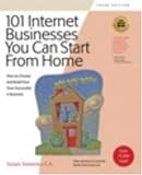 101 Internet Businesses You Can Start from Home: How to Choose and Build Your Own Successful e-Business (101 Internet Businesses You Can Start from Home: How to Choose &)