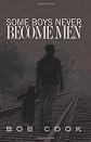 Some Boys Never Become Men