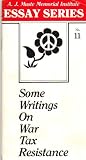 Some Writings on War Tax Resistance (a j muste memorial institute essay series, 11)