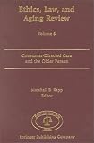 Ethics, Law, And Aging Review-- Focus On Consumer-Directed Care and Older Persons