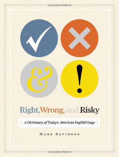 Right, Wrong, and Risky: A Dictionary of Today's  American English Usage