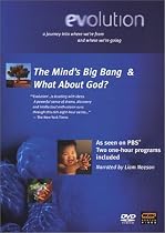 Evolution (parts 6 & 7): Minds Big Bang/What About God?
