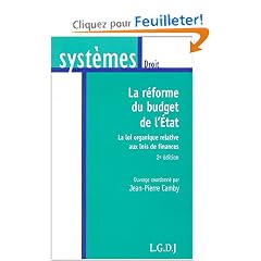 La r�forme du budget de l'Etat : La loi organique relative aux lois de finances