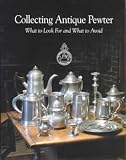 Collecting Antique Pewter: What to Look for and What to Avoid