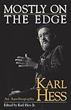 Mostly on the Edge: An Autobiography by Karl Hess