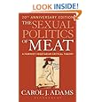 The Sexual Politics of Meat: A Feminist-vegetarian Critical Theory, 20th Anniversary Edition