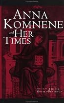 Anne Komnene and Her Times (Garland medieval casebooks)