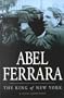 Abel Ferrara: The King of New York
