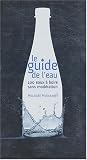Revue Hachette Pratique  / Le guide de l'eau : 100 eaux à boire sans modération