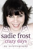 By Sadie Frost: Crazy Days: My Autobiography