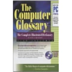 The Computer Glossary: The Complete Illustrated Dictionary (Computer Glossary)