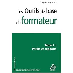 Les outils de base du formateur : Tome 1, Parole et supports