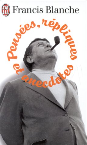 Pens�es, r�pliques et anecdotes