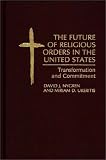 The Future of Religious Orders in the United States: Transformation and Commitment