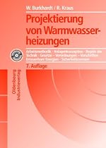 Heizungstechnik: Projektierung von Warmwasserheizungen: Arbeitsmethodik, Anlagenkonzeption, Regeln der Technik, Auslegung, Gesetze, Vorschriften, Wirtschaftlichkeit, Energieeinsparung: 4